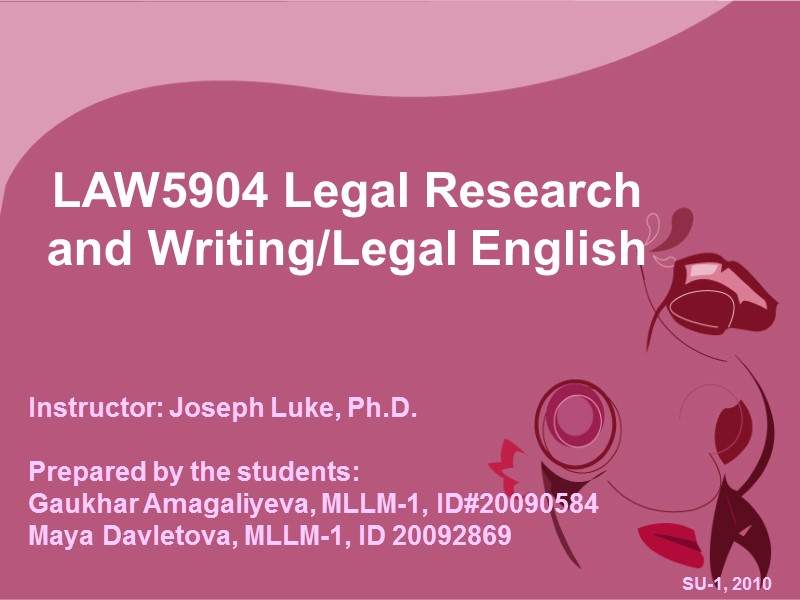 LAW5904 Legal Research and Writing/Legal English Instructor: Joseph Luke, Ph.D.  Prepared by the